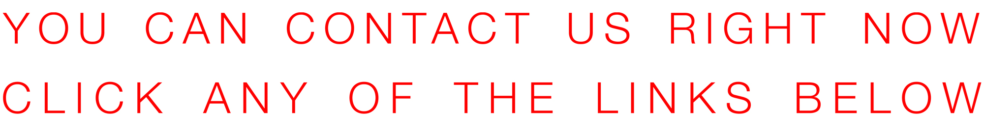 you-can-contact-us-right-now-click-any-of-the-links-below-CONTACT-PAGE.jpg
